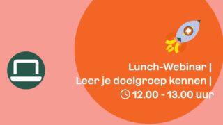 Lunch-Webinar | Leer je doelgroep beter kennen