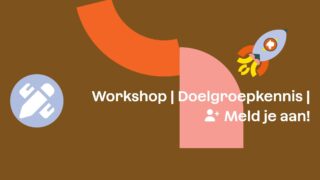 Workshop | Leer je doelgroep beter kennen