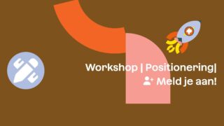 Workshop | Positionering – Maak duidelijk waar je voor staat